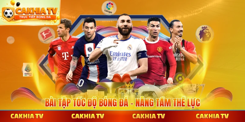 Bài tập tốc độ bóng đá Cakhiatv