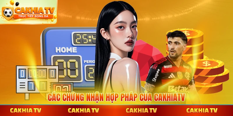 Các chứng nhận hợp pháp của CakhiaTV