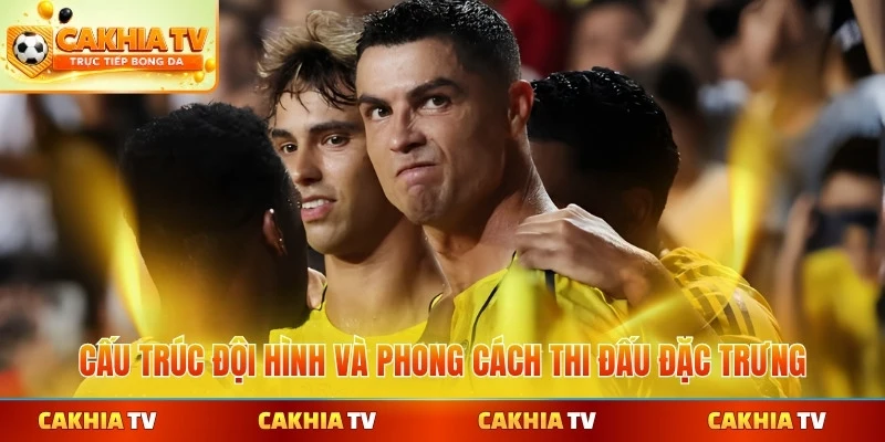 Cấu trúc đội hình và phong cách thi đấu đặc trưng