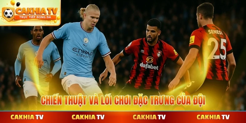 Chiến thuật và lối chơi đặc trưng của đội