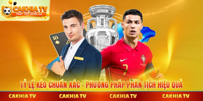 Tỷ lệ kèo chuẩn xác phân tích chi tiết tại cakhiatv
